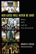Her Gates Will Never Be Shut: Hope, Hell, and the New Jerusalem - Paperback
