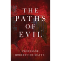 The Paths of Evil: Conspiracies, Plots, and Secret Societies - Paperback