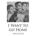 I Want to Go Home - Paperback
