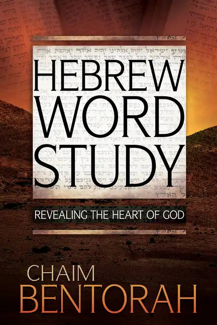 Hebrew Word Study: Revealing the Heart of God Volume 1 - Hardcover