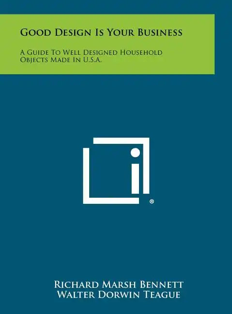 Good Design Is Your Business: A Guide to Well Designed Household Objects Made in U.S.A. - Hardcover