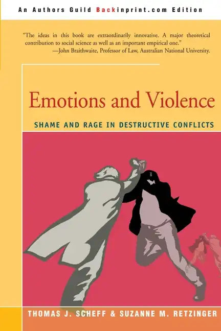 Emotions and Violence: Shame and Rage in Destructive Conflicts - Paperback