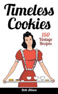 Timeless Cookies: 150 Vintage Recipes - Paperback