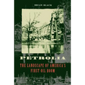 Petrolia: The Landscape of America's First Oil Boom - Paperback