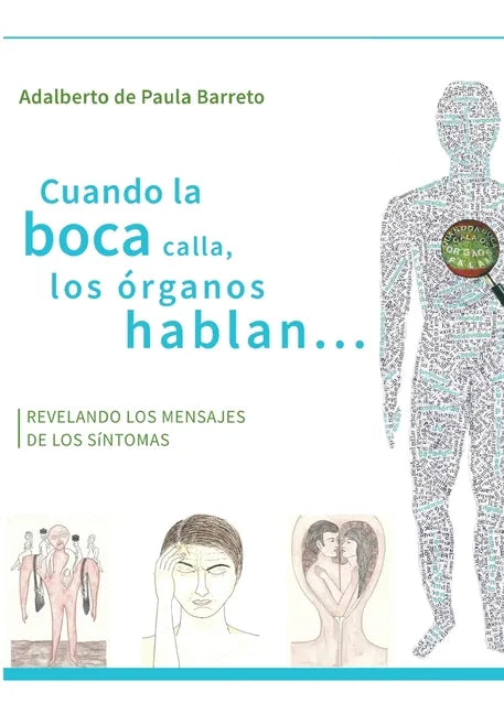 Cuando la boca calla, los órganos hablan...: Revelando los mensajes de los sintomas - Paperback