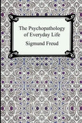 The Psychopathology of Everyday Life - Paperback