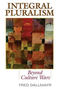Integral Pluralism: Beyond Culture Wars - Paperback