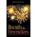 Biscuits & Firecrackers: True Stories from the Cotton Country - Paperback