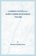 Laurens County, S.C.: Rabun Creek Settlement, 1762-1848 - Paperback