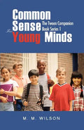 Common Sense For Young Minds: The Tween Companion Book Series 1 - Paperback