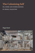 The Colonizing Self: Or, Home and Homelessness in Israel/Palestine - Paperback