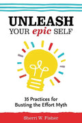Unleash Your Epic Self: 35 Practices for Busting the Effort Myth - Paperback