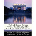 Federal Habeas Corpus Review: Challenging State Court Criminal Convictions - Paperback