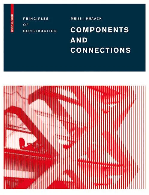 Components and Connections: Principles of Construction - Hardcover