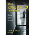 This Monstrous Obsession: Hard Lessons Learned about Addiction - Hardcover