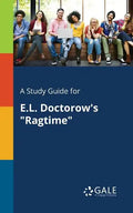 A Study Guide for E.L. Doctorow's "Ragtime" - Paperback