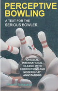 Perceptive Bowling: A Text for the Serious Bowler - Paperback