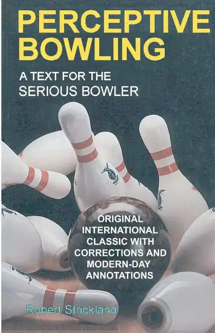 Perceptive Bowling: A Text for the Serious Bowler - Paperback