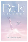 Reiki - A Path to Freedom: Unlock the true potential of your Reiki tools - Paperback
