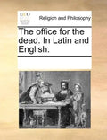 The Office for the Dead. in Latin and English. - Paperback