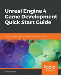 Unreal Engine 4 Game Development Quick Start Guide - Paperback