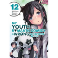 My Youth Romantic Comedy Is Wrong, as I Expected @ Comic, Vol. 12 (Manga) - Paperback