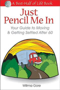 Just Pencil Me in: Your Guide to Moving & Getting Settled After 60 - Paperback