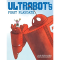 Ultrabot's First Playdate - Hardcover