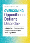 Overcoming Oppositional Defiant Disorder: A Two-Part Treatment Plan to Help Parents and Kids Work Together - Paperback