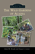 The Wild Gardens of Acadia - Hardcover