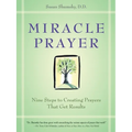 Miracle Prayer: Nine Steps to Creating Prayers That Get Results - Paperback