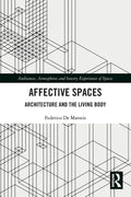 Affective Spaces: Architecture and the Living Body - Paperback