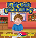 Fidgety Frank goes to Field Day - Hardcover