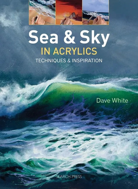 Sea & Sky in Acrylics: Techniques & Inspiration - Paperback