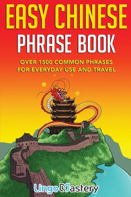 Easy Chinese Phrase Book: Over 1500 Common Phrases For Everyday Use and Travel - Paperback
