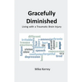 Gracefully Diminished: Living with a Traumatic Brain Injury - Paperback
