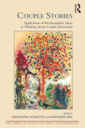Couple Stories: Application of Psychoanalytic Ideas in Thinking about Couple Interaction - Paperback