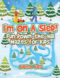 I'm On A Sled! Fun Down-the-Hill Mazes for Kids - Paperback