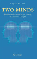 Two Minds: Intuition and Analysis in the History of Economic Thought - Hardcover