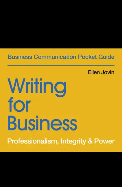 Writing for Business: Professionalism, Integrity & Power - Paperback