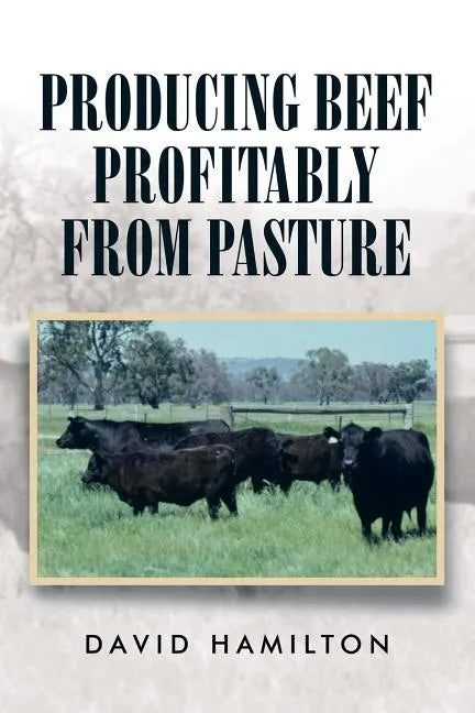 Producing Beef Profitably from Pasture - Paperback