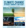 Climate Change in Person, Community, and Planet: A Guide for Helping Professionals - Paperback