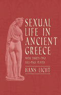 Sexual Life in Ancient Greece - With Thirty-Two Full-Page Plates - Paperback