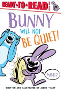 Bunny Will Not Be Quiet!: Ready-To-Read Level 1 - Paperback