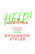 Help! I'm Addicted: A Trans Girl's Self-Discovery and Recovery - Paperback