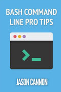 Bash Command Line Pro Tips - Paperback