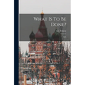 What Is To Be Done?: Life - Paperback
