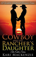 The Cowboy and the Rancher's Daughter Entire Series - Paperback