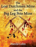 The Lost Dutchmen Mine and the Peg Leg Pete Mine - Paperback
