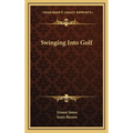 Swinging Into Golf - Hardcover